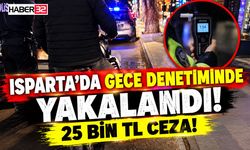 Isparta’da Gece Denetiminde Yakalandı!
