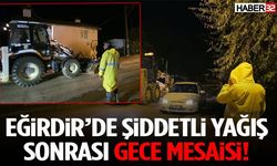 Eğirdir’de Şiddetli Yağış Sonrası Gece Mesaisi!
