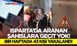 Isparta’da Aranan Şahıslara Geçit Yok! Bir Haftada 43 Kişi Yakalandı