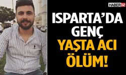 Isparta’da Genç Yaşta Acı Ölüm!