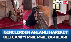 Ulu Cami’yi Pırıl Pırıl Yaptılar!