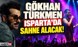 Gökhan Türkmen Isparta’da Sahne Alacak!