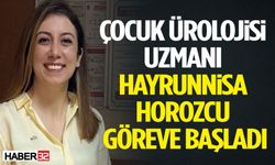 Çocuk Ürolojisi Uzmanı Hayrunnisa Horozcu Göreve Başladı