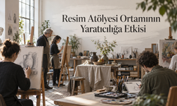 Resim Atölyesi Ortamının Yaratıcılığa Etkisi
