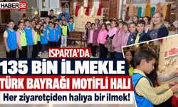 Isparta'da Ziyaretçi İlmeğiyle Türk Bayrağı Halı Dokunuyor!