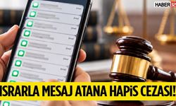 Israrla Mesaj Atana Hapis Cezası!