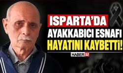 Isparta'da Ayakkabıcı Esnafı Hayatını Kaybetti!