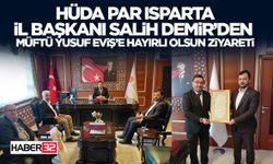 HÜDA PAR Isparta İl Başkanı Salih Demir’den Müftü Yusuf Eviş’e Hayırlı Olsun Ziyareti