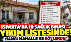 Isparta’da 10 Sağlık Binası Yıkım Listesinde!