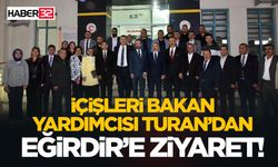 İçişleri Bakan Yardımcısı Turan’dan Eğirdir’e Ziyaret!
