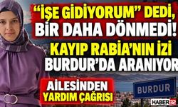 Kayıp Rabia’dan Haber Yok! GBT İddiası Gözleri Burdur’a Çevirdi