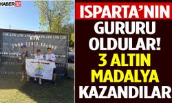 Isparta’nın Gururu Oldular! 3 Altın Madalya Kazandılar