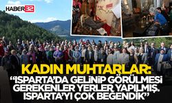 “Isparta’da gelinip görülmesi gerekenler yerler yapılmış. Isparta’yı çok beğendik”