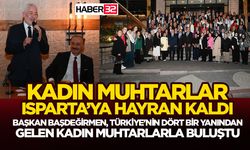Kadın Muhtarlar Isparta’ya Hayran Kaldı