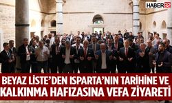 Beyaz Liste’den Isparta’nın Tarihine Ve Kalkınma Hafızasına Vefa Ziyareti