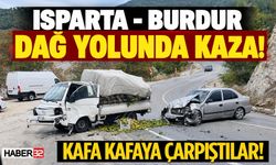 Isparta'da Kamyonetle Otomobil Kafa Kafaya Çarpıştı!