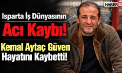 Isparta İş Dünyasının Acı Kaybı!