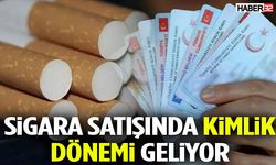 Sigara Satışında Kimlik Dönemi Geliyor!