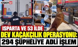 Isparta ve 53 İlde Dev Kaçakçılık Operasyonu!