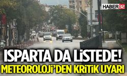 Isparta için alarm veren uyarı!