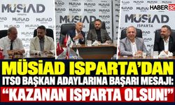 MÜSİAD Şube Başkanı Güntaç: "Kazanan Isparta Olsun"