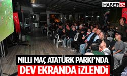 Milli maç Atatürk Parkı’nda Dev Ekranda İzlendi