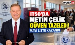ITSO'da Metin Çelik Güven Tazeledi: Mavi Liste Kazandı!