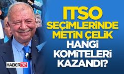 ITSO Seçimlerinde Metin Çelik Hangi Komiteleri Kazandı?