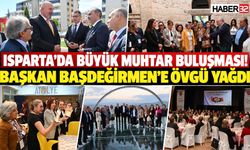Türkiye'nin Kadın Muhtarları Isparta’ya Hayran Kaldı!