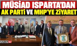 Isparta MÜSİAD'dan AK Parti ve MHP Ziyareti