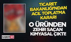 Ticaret Bakanlığı'ndan Acil Toplatma Kararı