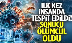 İlk Kez İnsanda Tespit Edildi! Sonucu Ölümcül Oldu