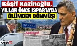 Kâşif Kozinoğlu, Yıllar Önce Isparta'da Ölümden Dönmüş!