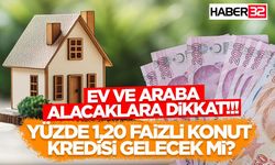 Ev ve Araba Alacaklara Kritik Uyarı!