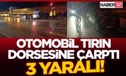 Otomobil Tırın Dorsesine Çarptı-3 yaralı!