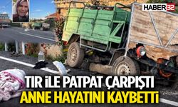 Tır İle Patpat Çarpıştı: Anne Hayatını Kaybetti