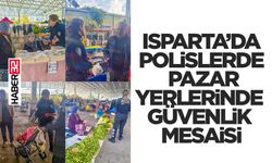 Isparta’da Polislerden Pazar Yerlerinde Güvenlik Mesaisi