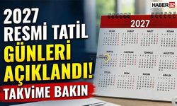 2027 Resmi Tatil Takvimi Açıklandı!
