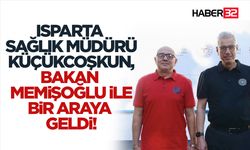 Isparta Sağlık Müdürü Küçükcoşkun, Bakan Memişoğlu İle Bir Araya Geldi!