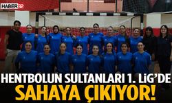 Hentbolun Sultanları 1. Lig’de Sahaya Çıkıyor!