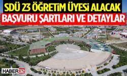 SDÜ 23 Öğretim Üyesi Alacak: Başvuru Şartları ve Detaylar