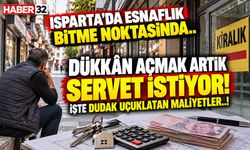 Isparta’da Bir Dükkân Açmanın Bedeli Dudak Uçuklatıyor!