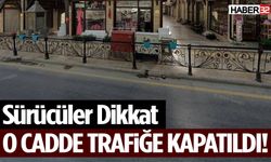 O Cadde Trafiğe Kapatıldı! Sürücüler Dikkat