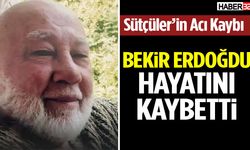 Sütçüler’’in Acı Kaybı Bekir Erdoğdu Hayatını Kaybetti