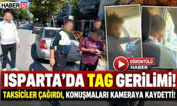 Isparta'daki TAG-Taksici Krizi! O Diyalog Kamerada!