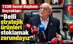 Bayraktar: "Belli stratejik ürünleri stoklamak zorundayız"