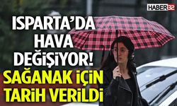 Isparta’da Hava Değişiyor! Sağanak İçin Tarih Verildi