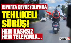 Isparta Çevre Yolunda Tehlikeli Sürüş!