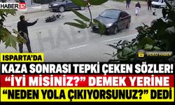 Isparta'daki Kaza Sonrası Tepki Çeken Sözler!