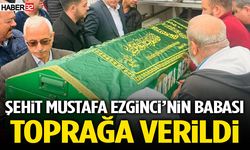 Şehit Mustafa Ezginci’nin Babası Toprağa Verildi
